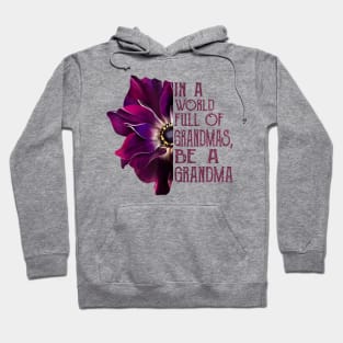 In A World Full Of Grandmas Be A Grandma anemone flower Hoodie